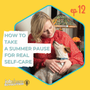 Jobshare Revolution Podcast Episode 12: How to Take a Summer Pause for Real Self-Care - Melissa Nicholson and her dog Howard the Great